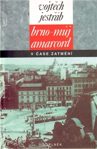 Brno- můj Amarcord v čase zatmění