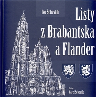 Listy z Brabantska a Flander (Ivo Šebestík, 2011)