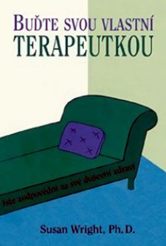 Buďte svou vlastní terapeutkou : jste zodpovědní za své duševní zdraví (Susan J Wright, 2010)