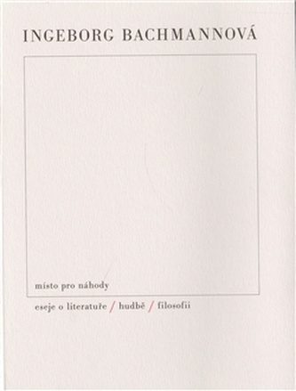 Místo pro náhody / II / Eseje o literatuře, hudbě a filosofii