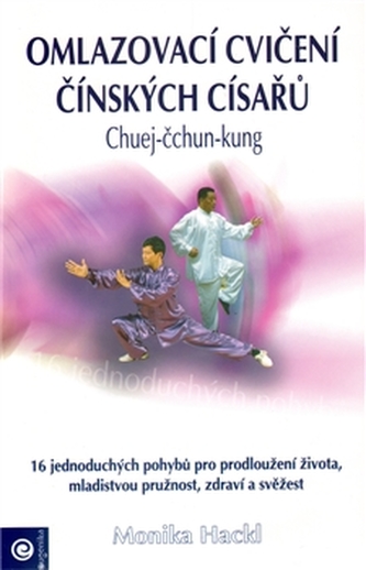 Omlazovací cvičení čínských císařů : chuej-čchun-kung : praktická příručka ke cvičení (Monnica Hackl, 2001)