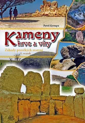 Kameny krve a víry : záhady pravěkých svatyní - 1. svazek (Pavel Kroupa, 2010)