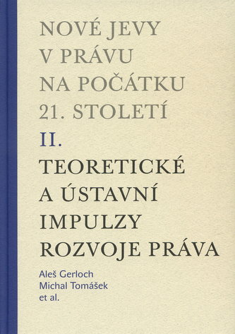 Nové jevy v právu na počátku 21. století - sv. 2 - Teoretické a ústavní impulzy