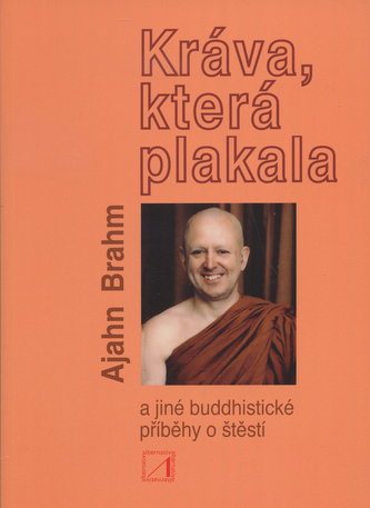 Kráva, která plakala a jiné buddhistické příběhy o štěstí