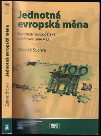 Jednotná evropská měna : realizace hospodářské a měnové unie v EU (Zdeněk Sychra, 2009)