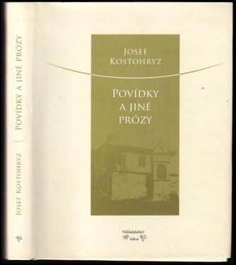 Povídky a jiné prózy (Josef Kostohryz, 2009)