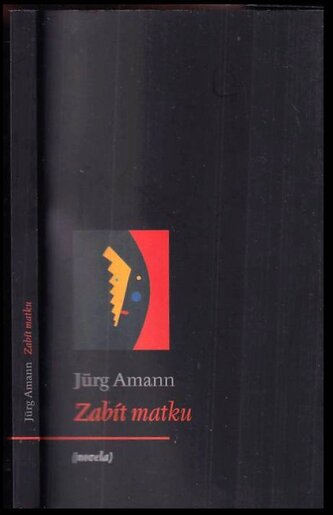 Zabít matku : (novela) (Jürg Amann, 2009)