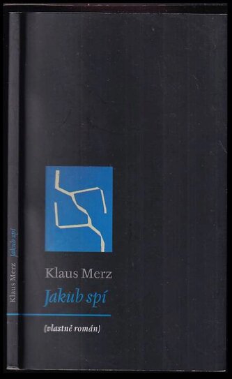 Jakub spí : (vlastně román) (Klaus Merz, 2009)