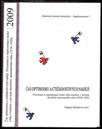 Čas optimismu a ctižádostivých nadějí : prezentace a reprezentace české vědy a kultury v prvním desetiletí samostatného státu (1