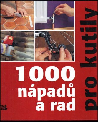 1000 nápadů a rad pro kutily (Fred Milson, 2003)