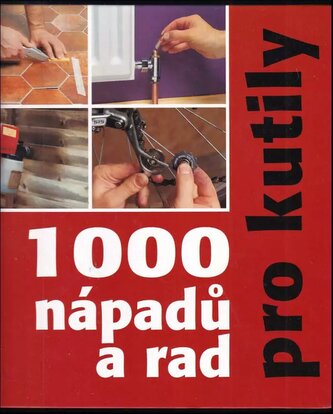 1000 nápadů a rad pro kutily (Fred Milson, 2003)