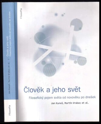 Člověk a jeho svět : filosofický pojem světa od novověku po dnešek (Martin Vrabec, 2009)