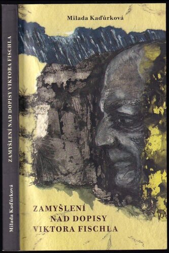 Zamyšlení nad dopisy Viktora Fischla (Viktor Fischl, 2009)