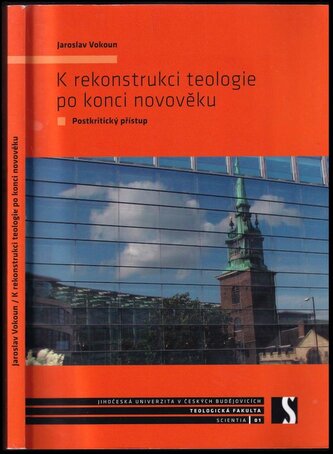 K rekonstrukci teologie po konci novověku : postkritický přístup (Jaroslav Vokoun, 2008)