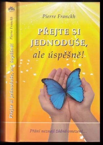 Přejte si jednoduše, ale úspěšně! (Pierre Franckh, 2009)