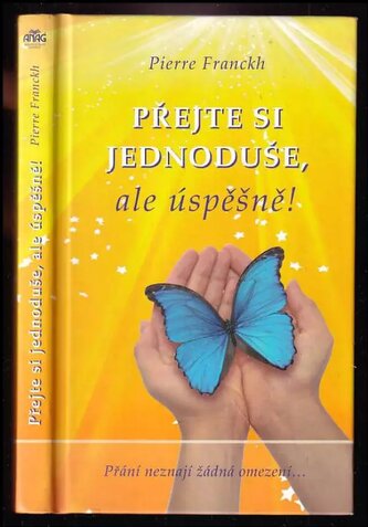 Přejte si jednoduše, ale úspěšně! (Pierre Franckh, 2009)