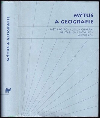 Mýtus a geografie : svět, prostor a jejich chápání ve starších i novějších kulturách (, 2008)