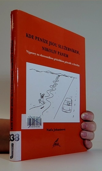 Kde peníze jsou služebníkem, nikoliv pánem.