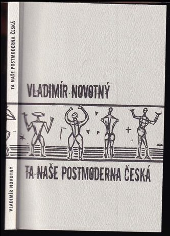 Ta naše postmoderna česká -  kritické vizitky literární současnosti (Vladimír Novotný, 2008)