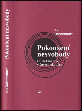Pokoušení nesvobody : intelektuálové v časech zkoušek (Ralf Dahrendorf, 2008)