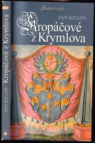 Kropáčové z Krymlova (Jan Kilián, 2007)