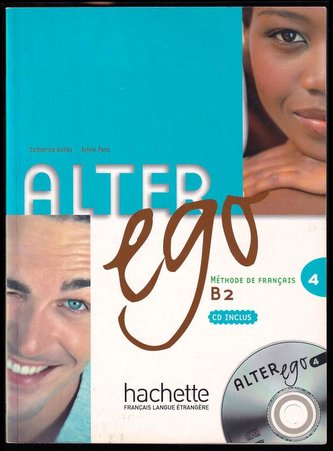 Alter ego 4 : méthode de français : [pour grands adolescents et adultes] : B2 (Catherine Dollez, 2007)