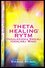 Theta Healing Rytm : Odnalezienia swojej idealnej wagi (Vianna Stibal, 2014)