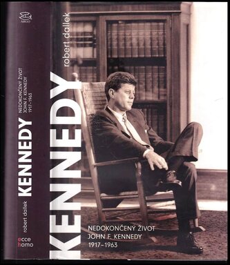 Nedokončený život : John F. Kennedy : 1917-1963 (Robert Dallek, 2006)
