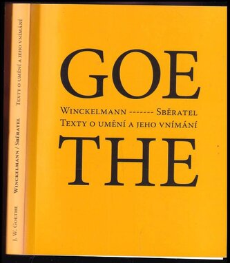 Winckelmann ; Sběratel : texty o umění a jeho vnímání (Johann Wolfgang von Goethe, 2005)