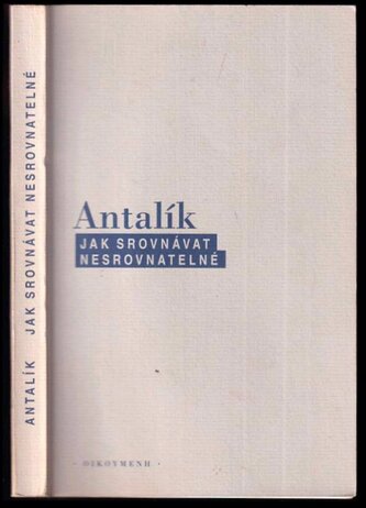 Jak srovnávat nesrovnatelné : strategie mezináboženské komparace (Dalibor Antalík, 2005)
