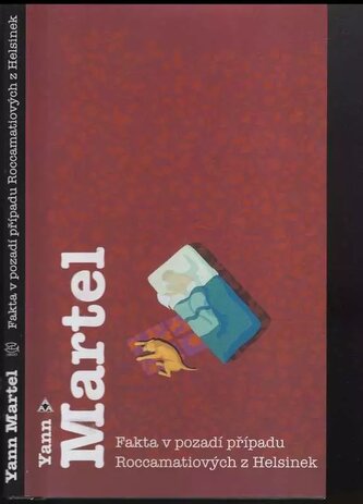 Fakta v pozadí případu Roccamatiových z Helsinek a jiné povídky (Yann Martel, 2005)