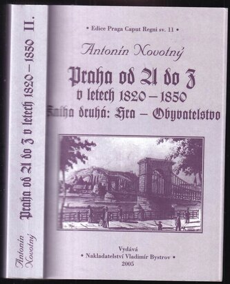 Praha od A do Z v letech 1820-1850 : Hra - obyvatelstvo - Kniha druhá (Antonín Novotný, 2005)