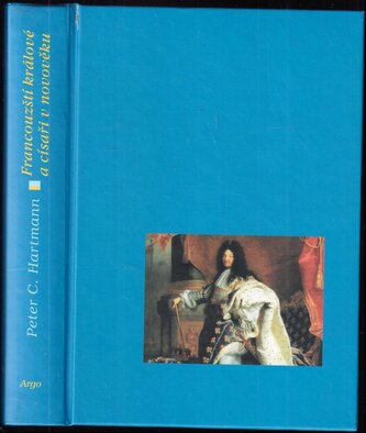 Francouzští králové a císaři v novověku : od Ludvíka XII. k Napoleonovi III. (1498-1870) (, 2005)