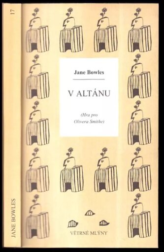 V altánu : (hra pro Olivera Smithe) (Jane Bowles, 2003)