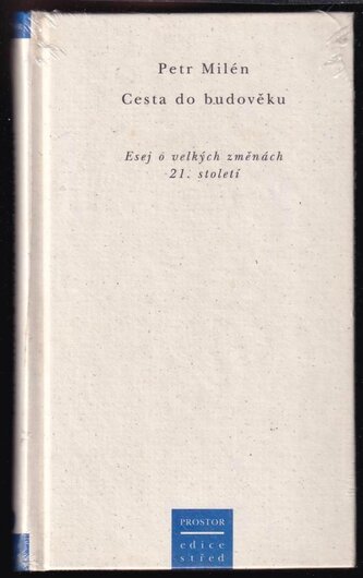 Cesta do budověku : esej o velkých změnách 21. století (Petr Milén, 2002)