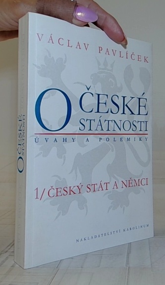 O české státnosti (úvahy a polemiky) 1/ Český stát a Němci