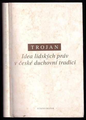 Idea lidských práv v české duchovní tradici (Jakub S Trojan, 2002)