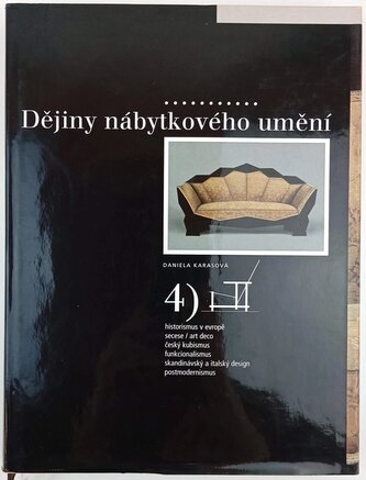 Dějiny nábytkového umění IV. - Historismus v Evropě - Secese, Art Deco - Český kubismus - Funkcionalismus - Skandinávský a itals