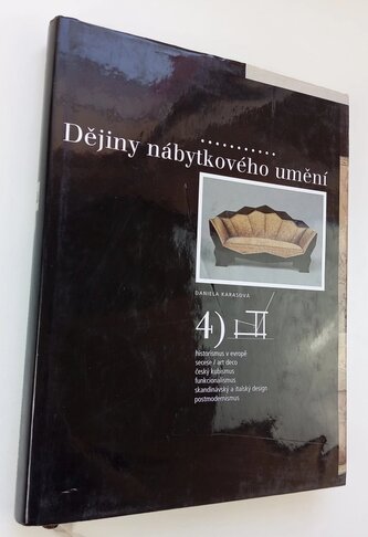 Dějiny nábytkového umění IV. - Historismus v Evropě - Secese, Art Deco - Český kubismus - Funkcionalismus - Skandinávský a itals