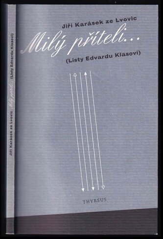 Milý příteli- : (listy Edvardu Klasovi) (Jiří Karásek ze Lvovic, 2001)