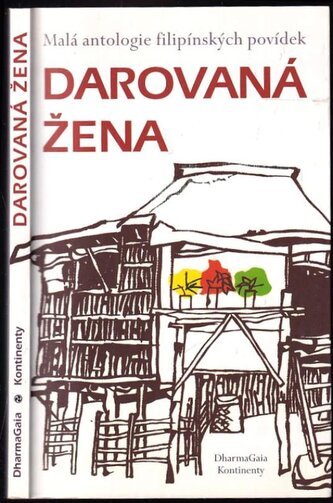 Darovaná žena : malá antologie filipínských povídek (, 2000)