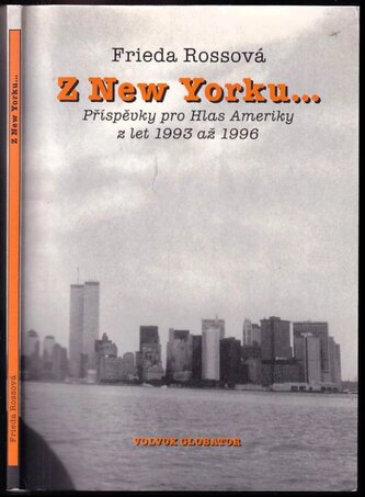 Z New Yorku- : příspěvky pro Hlas Ameriky z let 1993 až 1996 (Frieda Rossová, 1999)