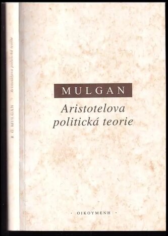 Aristotelova politická teorie : úvod do studia politických teorií (R. G Mulgan, 1998)