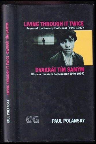 Dvakrát tím samým : Living Through it Twice : Poems of the Romany Holocaust (1940-1997) : básně o romském holocaustu (1940-1997)