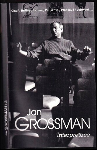 Jan Grossman, Interpretace : odkaz Jana Grossmana divadelníkům - 3. část (Jan Grossman, 1998)