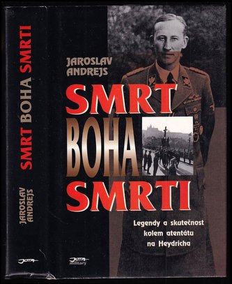 Smrt boha smrti : legendy a skutečnost kolem atentátu na Heydricha (Jaroslav Andrejs, 1997)