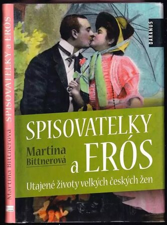 Spisovatelky a Erós : utajené životy velkých českých žen (Martina Bittnerová, 2011)