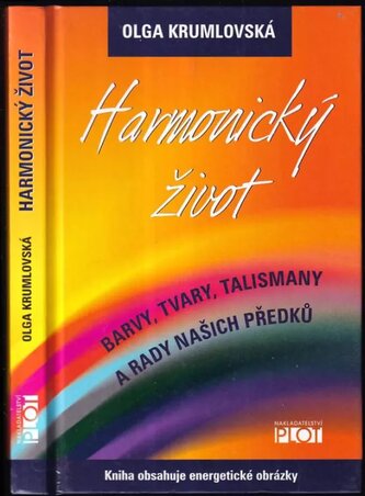 Harmonický život : barvy, tvary, talismany a rady našich předků (Olga Krumlovská, 2009)