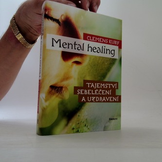 Mental Healing - Tajemství sebeléčení a uzdravení