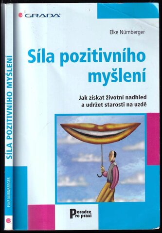 Síla pozitivního myšlení : jak získat životní nadhled a udržet starosti na uzdě (Elke Nürnberger, 2011)